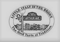 LITTLE ITALY IN THE BRONX E. 187 ST ARTHUR AVENUE THE GOOD TASTE OF TRADITION
