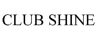 CLUB SHINE