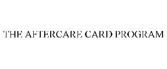 THE AFTERCARE CARD PROGRAM
