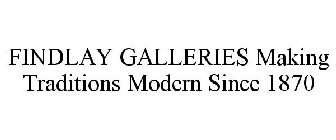 FINDLAY GALLERIES MAKING TRADITIONS MODERN SINCE 1870