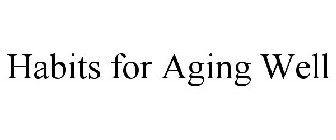 HABITS FOR AGING WELL