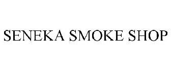 SENEKA SMOKE SHOP