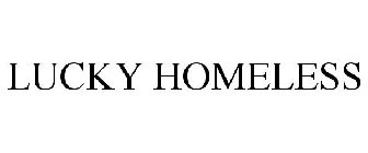 LUCKY HOMELESS