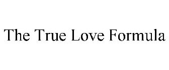 THE TRUE LOVE FORMULA