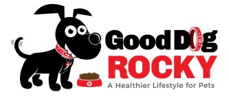 GOOD DOG ROCKY A HEALTHIER LIFESTYLE FOR PETS