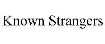 KNOWN STRANGERS