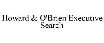 HOWARD & O'BRIEN EXECUTIVE SEARCH