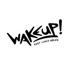 WAKEUP! POST LUNCH WAKER