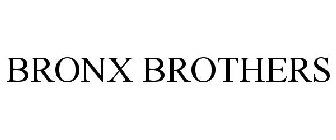 BRONX BROTHERS
