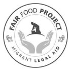 FAIR FOOD PROJECT MIGRANT LEGAL AID