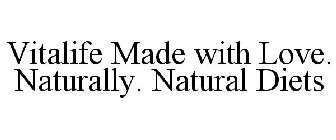 VITALIFE MADE WITH LOVE. NATURALLY. NATURAL DIETS