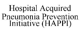 HOSPITAL ACQUIRED PNEUMONIA PREVENTION INITIATIVE (HAPPI)