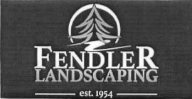 FENDLER LANDSCAPING EST. 1954