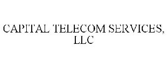CAPITAL TELECOM SERVICES, LLC