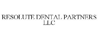 RESOLUTE DENTAL PARTNERS LLC