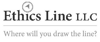 ETHICS LINE LLC WHERE WILL YOU DRAW THE LINE?