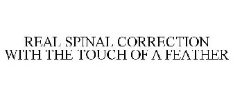 REAL SPINAL CORRECTION WITH THE TOUCH OF A FEATHER