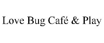 LOVE BUG CAFÉ & PLAY