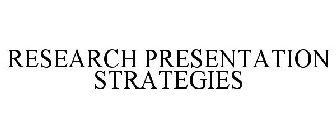 RESEARCH PRESENTATION STRATEGIES