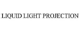 LIQUID LIGHT PROJECTION