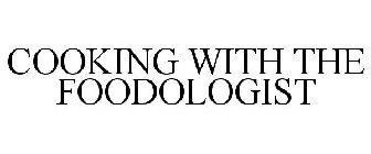 COOKING WITH THE FOODOLOGIST