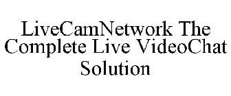 LIVECAMNETWORK THE COMPLETE LIVE VIDEOCHAT SOLUTION