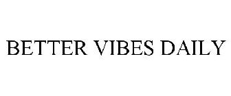 BETTER VIBES DAILY
