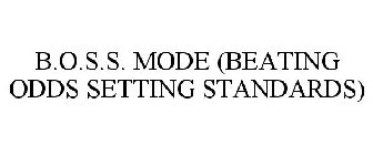 B.O.S.S. MODE (BEATING ODDS SETTING STANDARDS)