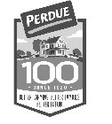 PERDUE 100 SINCE 1920 BETTER FARMING. BETTER FAMILIES. BETTER FUTURE.