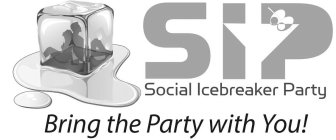 SIP SOCIAL ICEBREAKER PARTY BRING THE PARTY WITH YOU!