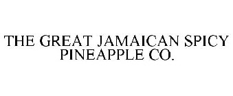 THE GREAT JAMAICAN SPICY PINEAPPLE CO.