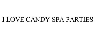 I LOVE CANDY SPA PARTIES