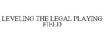 LEVELING THE LEGAL PLAYING FIELD