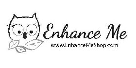 ENHANCE ME WWW.ENHANCEMESHOP.COM