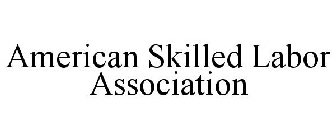 AMERICAN SKILLED LABOR ASSOCIATION