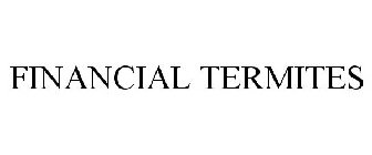 FINANCIAL TERMITES