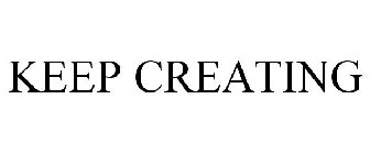 KEEP CREATING