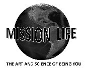 MISSION LIFE THE ART AND SCIENCE OF BEING YOU