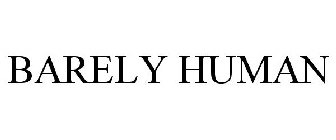 BARELY HUMAN