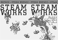 STEAMWORKS STEAMWORKS · STEAM BREWED · STEAM BREWED · STEAM BREWED KILLER CUCUMBER ALE RECYCLE FOR REDEMPTION