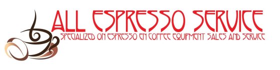 ALL ESPRESSO SERVICE SPECIALIZED ON ESPRESSO AND COFFEE EQUIPMENT SALES AND SERVICE