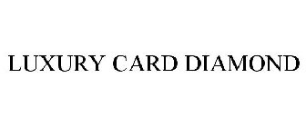 LUXURY CARD DIAMOND