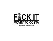 FCK IT MOVIN' TO COSTA
