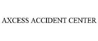 AXCESS ACCIDENT CENTER
