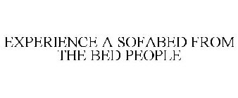EXPERIENCE A SOFABED FROM THE BED PEOPLE