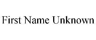 FIRST NAME UNKNOWN