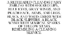 A REDHEADED CLEANING FAIRY SMILING WITH HER RED LIPS, BLUE EYES, GRAY WINGS, AND PEACH FACE, ARMS, AND LEGS. BLACK AND WHITE DRESS WITH BLACK SLIPPERS. A BLACK WAND WITH MAGICAL SPARKS OF YELLOW STARS