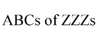 ABCS OF ZZZS
