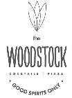 THE WOODSTOCK COCKTAILS PIZZA GOOD SPIRITS ONLY