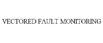 VECTORED FAULT MONITORING